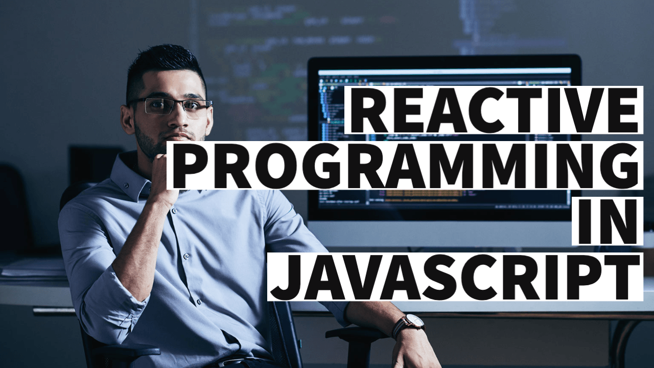 what is reactive programming in javascript