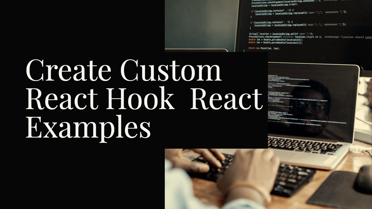How to Create Custom React Hooks Examples